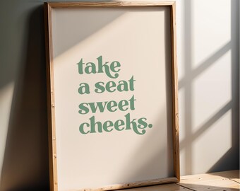 Take a Seat Sweet Cheeks Print – Green Bathroom Wall Art (Digital Download)