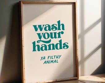 Wash Your Hands Ya Filthy Animal – Teal Print Humorous Bathroom Wall Art (Digital Download)