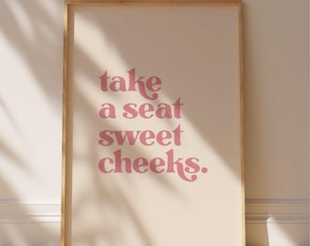 Take a Seat Sweet Cheeks - Pink Bathroom Wall Art Print | Home decor, bathroom & cloakroom poster | Digital download printable art