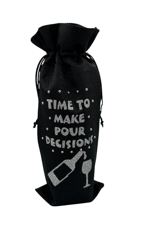 Time to make pour decisions (black bag - silver writing)