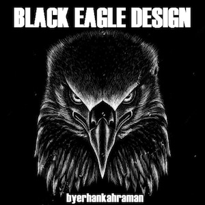 May include: Black and white illustration of an eagle's head with a fierce expression. The eagle's eyes are wide open and its beak is closed. The background is black. The text "BLACK EAGLE DESIGN" is at the top of the image and the text "byerhankahraman" is at the bottom of the image.