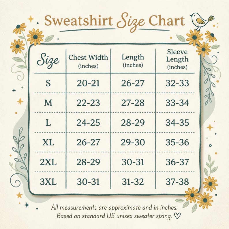 May include: A cream-colored sweatshirt size chart with a floral border. The chart displays chest width, length, and sleeve length in inches for sizes S to 3XL. The text reads "Sweatshirt Size Chart" at the top. All measurements are approximate and based on standard US unisex sweater sizing.