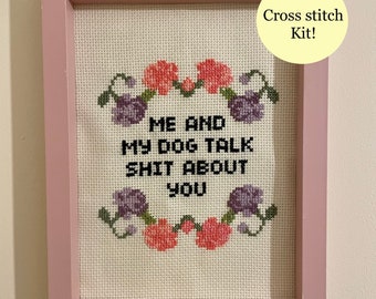 Me and my dog/cat talk shit about you, funny, rude, offensive cross stitch kit