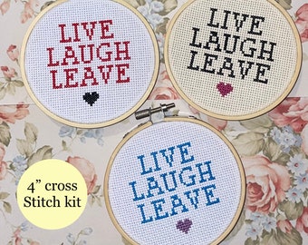 Live, laugh, leave cross stitch kit. 4” hoop with your choice of colours. Funny/rude/offensive