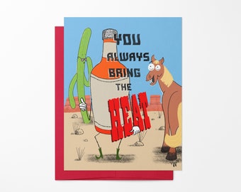 You Always Bring The Heat | Greeting Card