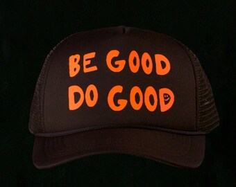 Be Good Do Good trucker hat