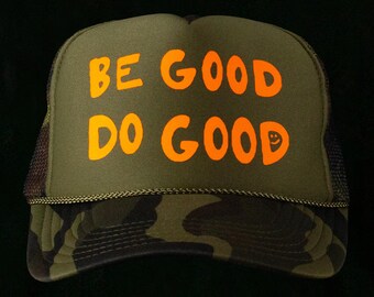 Be Good Do Good army  trucker hat