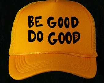 Be Good Do Good trucker hat