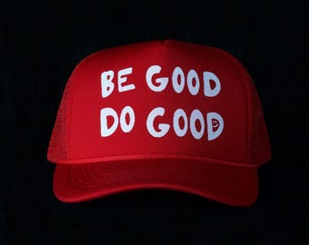 Be Good Do Good trucker hat