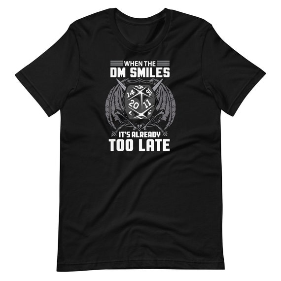 When The Dm Smiles It's Too Late Dnd Tabletop Rpg Shirt Gift When The Dm Smiles It's Too Late Dnd Tabletop Rpg Shirt Gift