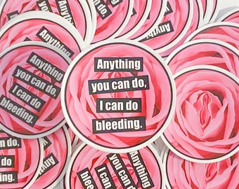 Todo lo que tú puedas hacer, yo puedo hacerlo. Sangrado: pegatinas de vinilo, vulva floral, feminismo, menstruación.