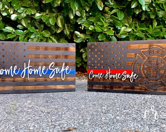 Laser Engraved Come Home Safe Flag Firefighter/Police Sign