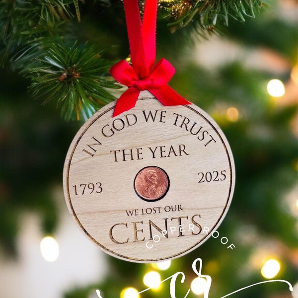 The year we lose our cents Ornament / 2025 Ornament / Penny Ornament