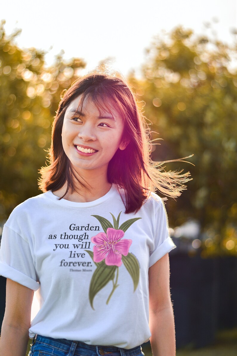 Garden as Though You Will Live Forever Botanical Tshirt Etsy