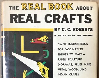 The REAL Book About REAL CRAFTS - C.C. Roberts - 1954