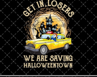 Get In Loser We are Saving Halloween Town PNG, Vintage HallowenTown Est 1998, Funny Halloween, Pumpkin Halloween town, Funny Digital file