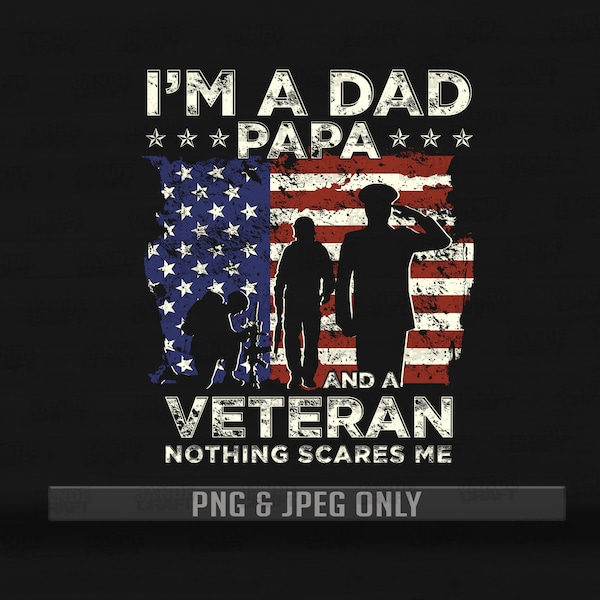 Veteran Dad PNG / JPEG Files | Veteran Shirt | Veteran Dad | Veteran Papa | Military Shirt | Army Shirt | Navy Shirt | Patriotic Shirt
