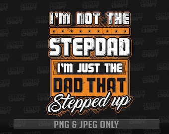 Regalo per la festa del papà per il patrigno / Solo file PNG e JPEG / Maglietta "Stepped Up Dad" / Maglietta per papà / Maglietta per la festa del papà / Idea regalo per papà
