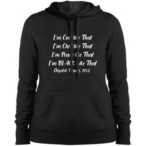 May include: Black hooded sweatshirt with white text that reads "I'm Cool Like That I'm Chill Like That I'm Peace Like That I'm Black Like That -Digable Planets, 1992"