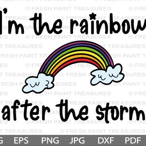 I'm the rainbow after the storm | Popular baby svg, rainbow baby, Svg cut Files For Cricut, Silhouette, Cameo, png Sublimation design