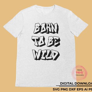 Geboren om wild te zijn svg | svg bestanden voor cricut, inspirerende citaten svg, motiverende svg, camping svg, graffiti svg, sarcastische svg,