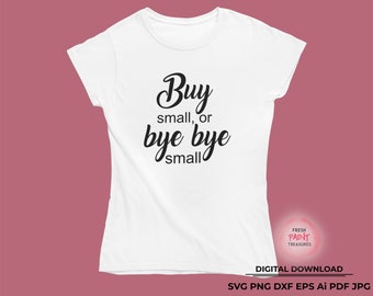 Small business svg | Buy small or bye bye small | Cut files for Cricut, Silhouette Cameo | png for sublimation
