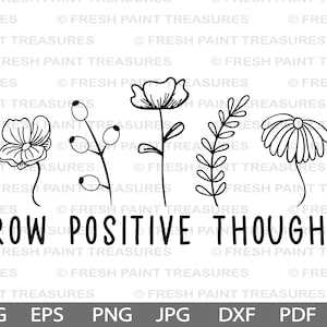 Crece pensamientos positivos svg / Descarga digital instantánea / cita positiva svg / archivos inspiradores, motivacionales, svg para cricut, floral