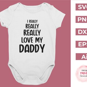 Baby SVG PNG | I love my daddy | cute and trendy designs for babies and kids, svg files for Cricut and Silhouette, png for sublimation