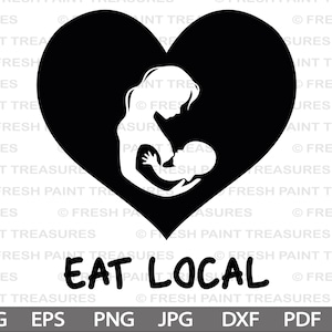 Comer local / amamantando svg / bebé svg / Decoración de la habitación de la guardería / Recién nacido svg / Baby Shower / DIY Cut File para Cricut, Cameo, Silhouette