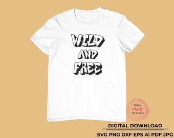 Wild and free svg | graffiti svg, free spirit svg, camping shirt svg, adventure, positive svg,Cut files for Cricut, png sublimation design