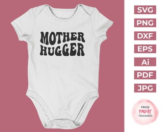 Mother hugger SVG PNG, baby svg, boho svg, retro svg, hippie svg, trendy sayings, funny svg, baby boy svg, toddler svg, wavy stacked svg