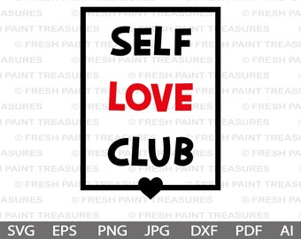 Self love club, digital download | mental health svg, inspirational, strong women svg saying, women empowerment, shirt cut files for Cricut