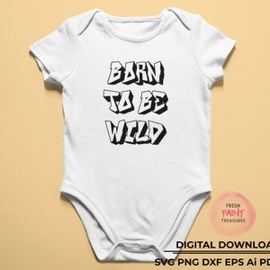 Geboren om wild te zijn | citaten svg, graffiti svg, shirt svg, sayings svg, baby svg, peuter svg, Svg bestanden voor Cricut, png, digitale download