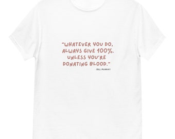 Whatever you do give your 100- classic tee