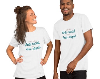 I am not anti-social I am anti-stupid- Short-Sleeve Unisex T-Shirt