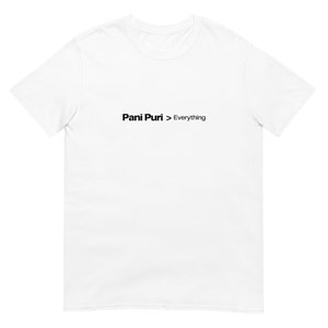 Pani puri over everything- Short-Sleeve Unisex T-Shirt