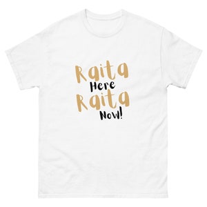 Raita Here Raita Now - klassisk t-shirt
