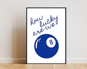 How Lucky Are We Print || 28 Print || Wall Digital Download