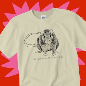 Rat tee shirt, "You have to tell me if you're a cop" funny rats tshirt for gen z by Spellcast Studio