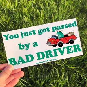 Cute frog gen z bumper sticker, "You just got passed by a bad driver!" frog stickers for cars