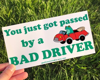 Cute frog gen z bumper sticker, "You just got passed by a bad driver!" frog stickers for cars