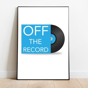 May include: A black framed poster with a blue square that says "OFF THE RECORD" and a black vinyl record partially covering the square.