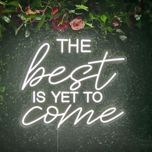 Custom Neon Sign The Best Is Yet To Come Neon Led Light Home Decor Wedding Backdrop Party Favors Kid Room Decoration Name Logo Bar Sign Gift