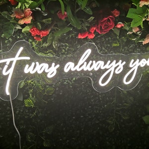 It Was Always You Neon Sign Wedding Light Sign, Amazing Wedding Neon Signs Custom Neon Sign for Wedding, Party Decor and Bedroom Decoration