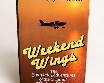 May include: A hardcover book titled Weekend Wings by Frank Kingston Smith. The cover features a small airplane flying against a sunset sky over water. The subtitle reads The Complete Adventures of the Original Weekend Pilot in white text.