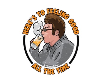 Here&#39;s the Feeling Good All the Time / Kramer Sticker