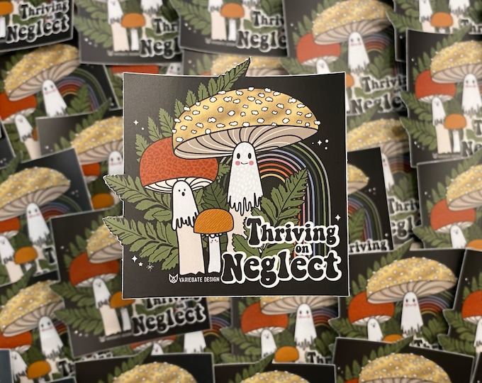 STICKER | Thriving on Neglect