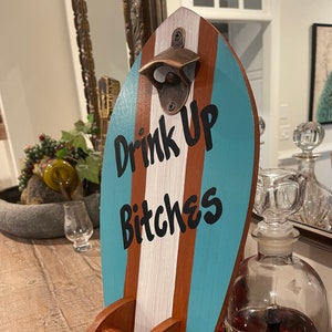 Drink Up Bitches, Surfboard Wall Mounted Bottle Opener with Cap Catcher, for Beer Lovers, Groomsmen, Best Man, Gift for Him, and Bar Decor