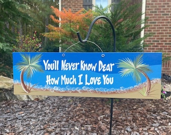 You’ll Never Know Dear How Much I Love You Custom Handmade Wood Beach Scene Coastal Tropical Home Decor Sign Personalized for Your Home .