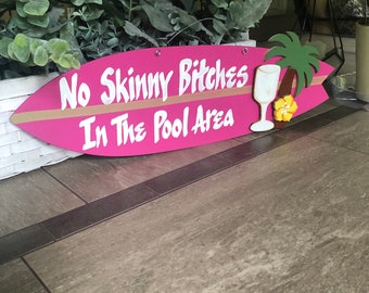 Surfboard Sign “ No skinny bitches in the pool area” coastal & Surf Decor, Pool, Home Decor